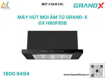 Máy hút mùi âm tủ GrandX GX H80F85B - Smart Inverter BLDC